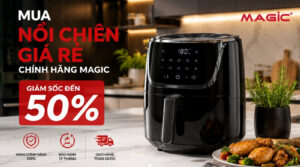 Mua Nồi Chiên Giá Rẻ Chính Hãng Magic - Giảm Sốc Đến 50% 17