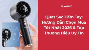 Quạt Sạc Cầm Tay: Hướng Dẫn Chọn Mua Tốt Nhất 2026 & Top Thương Hiệu Uy Tín 2
