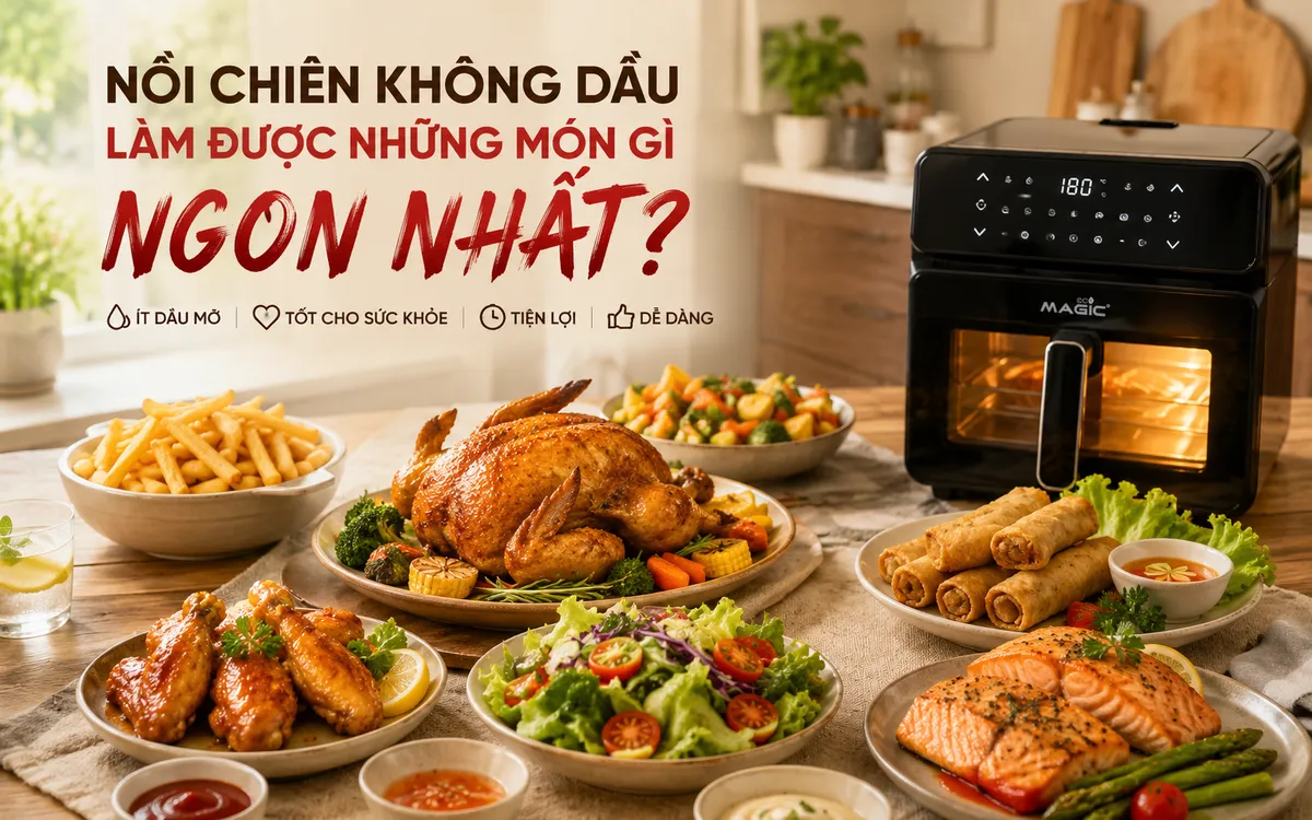 Mâm cơm gia đình thịnh soạn với gà nướng, khoai tây chiên, nem rán chế biến từ nồi chiên không dầu.