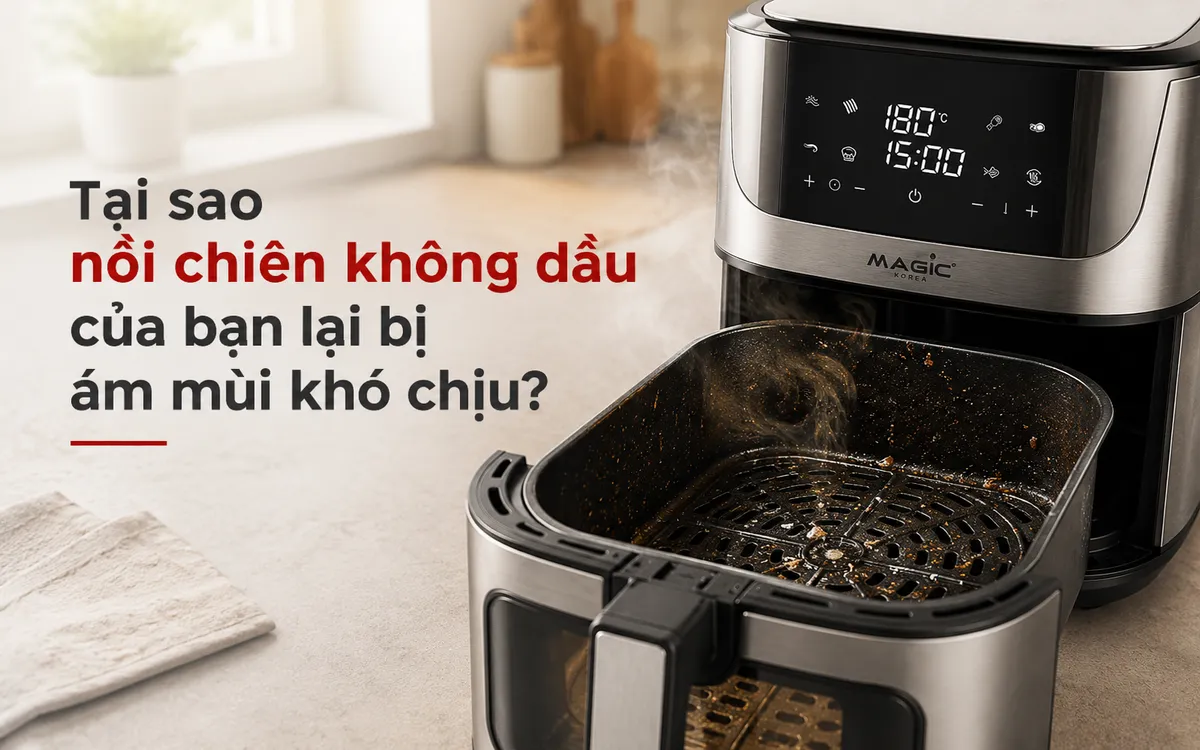 Nồi Chiên Không Dầu Bị Ám Mùi: Nguyên Nhân & 7+ Cách Khử Mùi Hiệu Quả Nhất Tại Nhà 2 Cặn bẩn và dầu mỡ cũ bám két trong lòng nồi chiên không dầu, là nguyên nhân chính gây ra mùi hôi khó chịu.