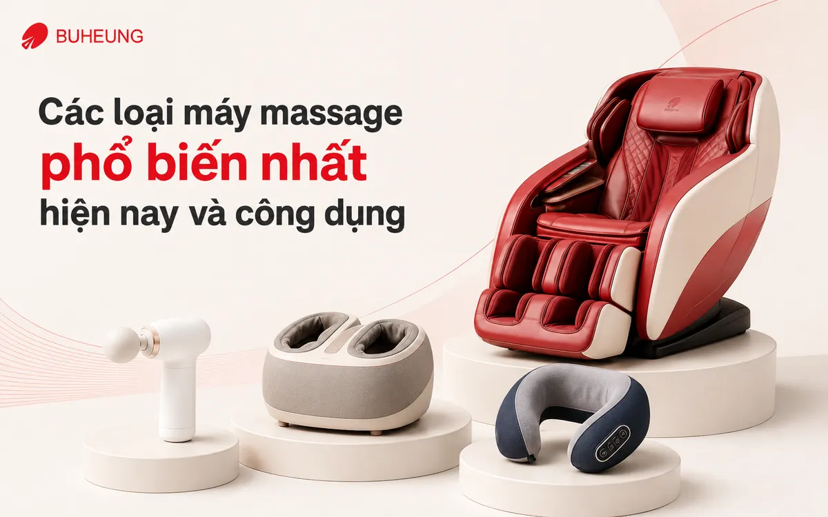 Tổng hợp các loại máy massage phổ biến như ghế, cầm tay, chân, giúp người dùng tìm máy massage nào tốt nhất cho nhu cầu.