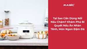Tại Sao Cần Dùng Nồi Nấu Chậm? Khám Phá Bí Quyết Nấu Ăn Nhàn Tênh, Món Ngon Đậm Đà 4
