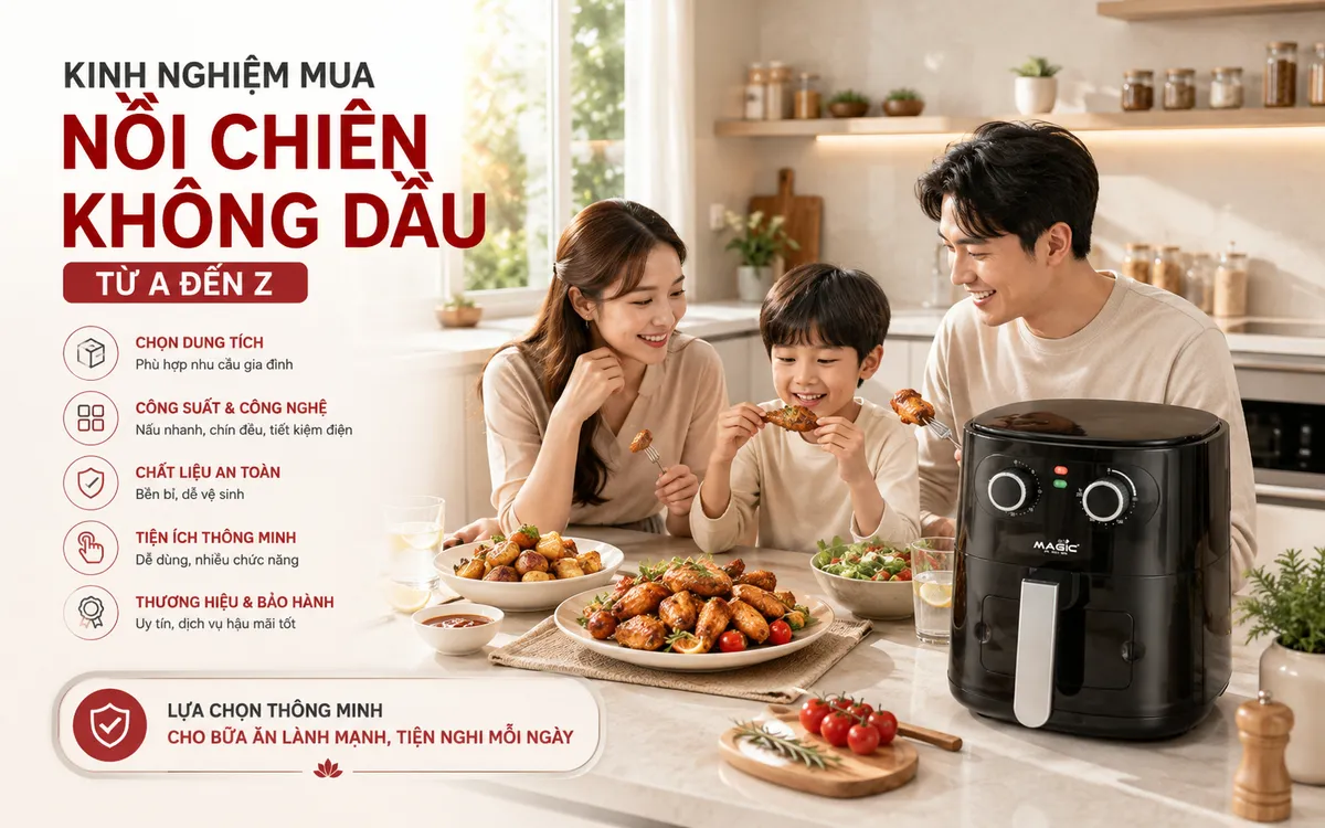 Gian bếp hiện đại với nồi chiên không dầu Magic, gia đình hạnh phúc thưởng thức món ăn lành mạnh, kinh nghiệm mua nồi chiên không dầu