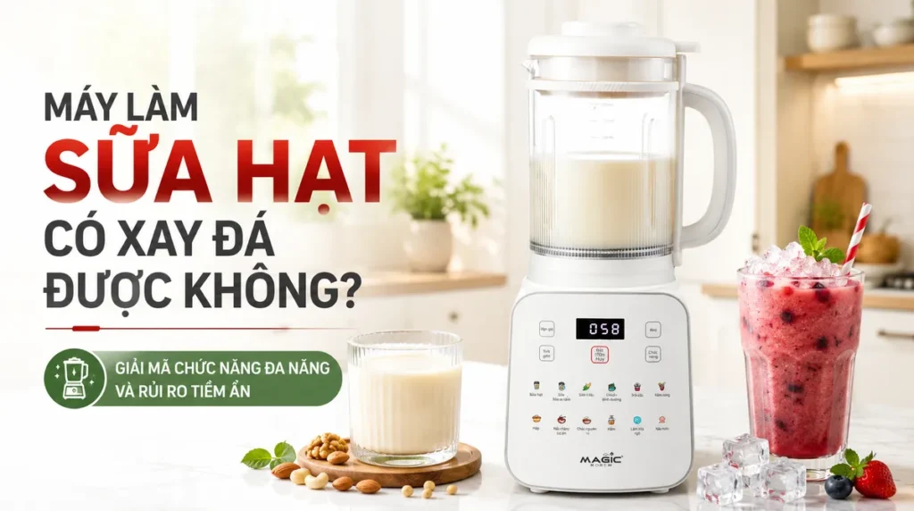 Máy Làm Sữa Hạt Có Xay Đá Được Không? Giải Mã Chức Năng Đa Năng và Rủi Ro Tiềm Ẩn 1 Máy làm sữa hạt Magic hiện đại với ly sữa hạt và sinh tố đá xay, thể hiện chức năng đa năng trong gian bếp.
