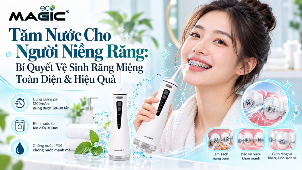 Tăm Nước Cho Người Niềng Răng: Bí Quyết Vệ Sinh Răng Miệng Toàn Diện & Hiệu Quả 1