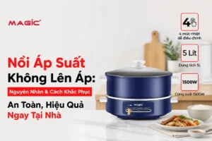 Nồi Áp Suất Không Lên Áp: Nguyên Nhân & Cách Khắc Phục An Toàn, Hiệu Quả Ngay Tại Nhà 3